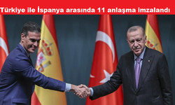 Türkiye ile İspanya arasında 11 anlaşma imzalandı