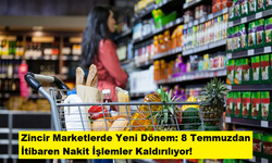 Zincir Marketlerde Yeni Dönem: 8 Temmuzdan İtibaren Nakit İşlemler Kaldırılıyor!