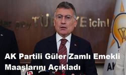 AK Partili Güler Zamlı Emekli Maaşlarını Açıkladı