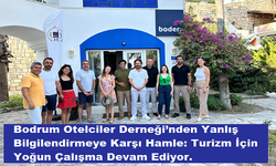 Bodrum Otelciler Derneği’nden Yanlış Bilgilendirmeye Karşı Hamle: Turizm İçin Yoğun Çalışma Devam Ediyor.