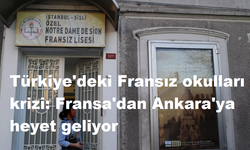 Türkiye'deki Fransız okulları krizi: Fransa'dan Ankara'ya heyet geliyor