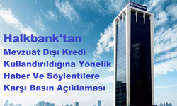 Halkbank'tan Mevzuat Dışı Kredi Kullandırıldığına Yönelik Haber Ve Söylentilere Karşı Basın Açıklaması