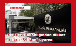 Dişişleri Bakanlığından dikkat çeken "Lübnan" uyarısı