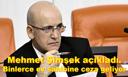 Mehmet Şimşek açıkladı. Binlerce ev sahibine ceza geliyor