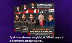 Aylık iş ve ekonomi dergisi İŞİN DETAYI, başarılı iş kadınlarını kapağına taşıdı