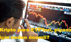 Kripto para ETF’leri, piyasa için neden önemli?