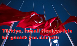 Türkiye, İsmail Heniyye için bir günlük yas ilan etti