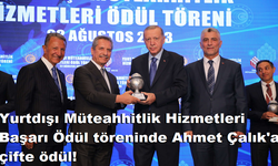 Yurtdışı Müteahhitlik Hizmetleri Başarı Ödül töreninde Ahmet Çalık'a çifte ödül!