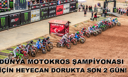 DÜNYA MOTOKROS ŞAMPİYONASI İÇİN HEYECAN DORUKTA SON 2 GÜN!