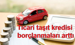 Encazip.com: Ticari taşıt kredisi borçlanmaları arttı