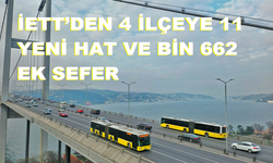 İETT’DEN 4 İLÇEYE 11 YENİ HAT VE BİN 662 EK SEFER