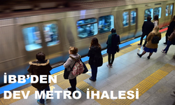 İBB’DEN DEV METRO İHALESİ