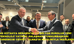 NG KÜTAHYA SERAMİK’IN 111 MİLYON EUROLUK YENİ TEKNOLOJİ YATIRIMI ANLAŞMASI