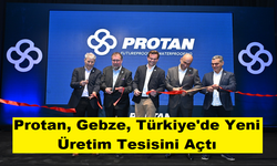 Protan, Gebze, Türkiye'de Yeni Üretim Tesisini Açtı