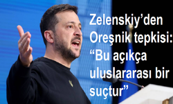 Zelenskiy’den Oreşnik tepkisi: “Bu açıkça uluslararası bir suçtur”