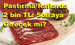 Pastırmanın kilosu raflarda 2 bin TL