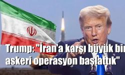 Trump: "İran’a karşı büyük bir askeri operasyon başlattık"