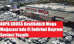 ANPA GROSS Beylikdüzü Mega Mağazası’nda Et İndirimi Bayram Sevinci Yaşattı