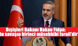 Dışişleri Bakanı Fidan: "Bu savaşın birinci müsebbibi İsrail'dir"