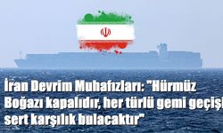 İran Devrim Muhafızları: "Hürmüz Boğazı kapalıdır, her türlü gemi geçişi sert karşılık bulacaktır"