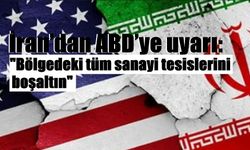 İran’dan ABD’ye uyarı: "Bölgedeki tüm sanayi tesislerini boşaltın"