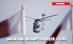 KATAR'A AİT HELİKOPTER DÜŞTÜ: 3 ŞEHİT