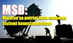 MSB: Malatya’ya patriot hava savunma sistemi konuşlandırılıyor