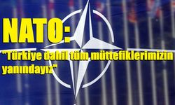 NATO: "Türkiye dahil tüm müttefiklerimizin yanındayız"