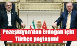 Pezeşkiyan’dan Erdoğan için Türkçe paylaşım!