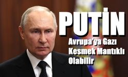 Putin: "Belki de Avrupa pazarlarına doğal gaz tedarikini hemen şimdi durdurmamız mantıklı olurdu"