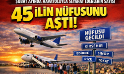 Şubat ayında havayoluyla seyahat edenlerin sayısı 45 ilin nüfusunu aştı