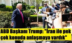 ABD Başkanı Trump: "İran ile pek çok konuda anlaşmaya vardık"