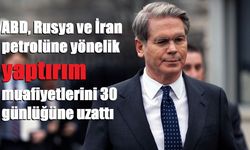 ABD, Rusya ve İran petrolüne yönelik yaptırım muafiyetlerini 30 günlüğüne uzattı