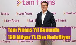 Tam Finans Yıl Sonunda 190 Milyar TL Ciro Hedefliyor