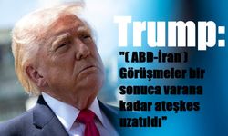 Trump: "(ABD-İran) Görüşmeler bir sonuca varana kadar ateşkes uzatıldı"