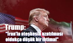 Trump: "İran’la ateşkesin uzatılması oldukça düşük bir ihtimal"