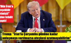 Trump: "İran'la Çarşamba gününe kadar anlaşmaya varılmazsa ateşkesi uzatmayabilirim"