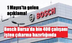 1 Mayıs'ta gelen açıklama! Bosch Bursa’da bin 400 çalışanı işten çıkarma hazırlığında