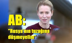 AB: "Rusya'nın tuzağına düşmeyelim"