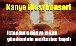 Kanye West konseri İstanbul’u dünya müzik gündeminin merkezine taşıdı