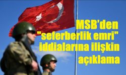 MSB’den "seferberlik emri" iddialarına ilişkin açıklama