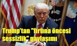 Trump’tan "fırtına öncesi sessizlik" paylaşımı