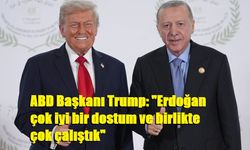 ABD Başkanı Trump: "Erdoğan çok iyi bir dostum ve birlikte çok çalıştık"