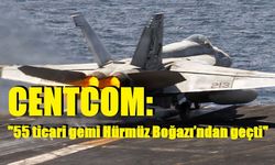 CENTCOM: "55 ticari gemi Hürmüz Boğazı’ndan geçti"