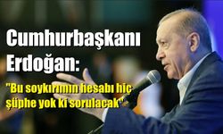 Cumhurbaşkanı Erdoğan: "Bu soykırımın hesabı hiç şüphe yok ki sorulacak"
