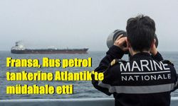 Fransa, Rus petrol tankerine Atlantik'te müdahale etti