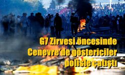 G7 Zirvesi öncesinde Cenevre’de göstericiler polisle çatıştı