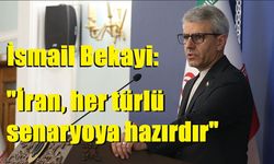 İsmail Bekayi: "İran, her türlü senaryoya hazırdır"