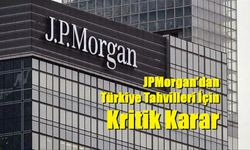 JPMorgan’dan Türkiye Tahvilleri İçin Kritik Karar