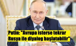Putin: "Avrupa isterse tekrar Rusya ile diyalog başlatabilir"